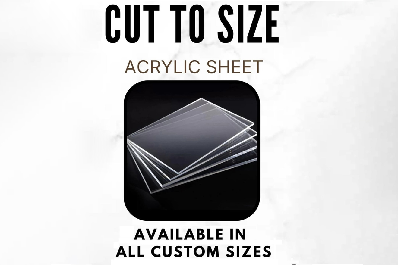  Free Cut to sSize Acrylic Aheets 